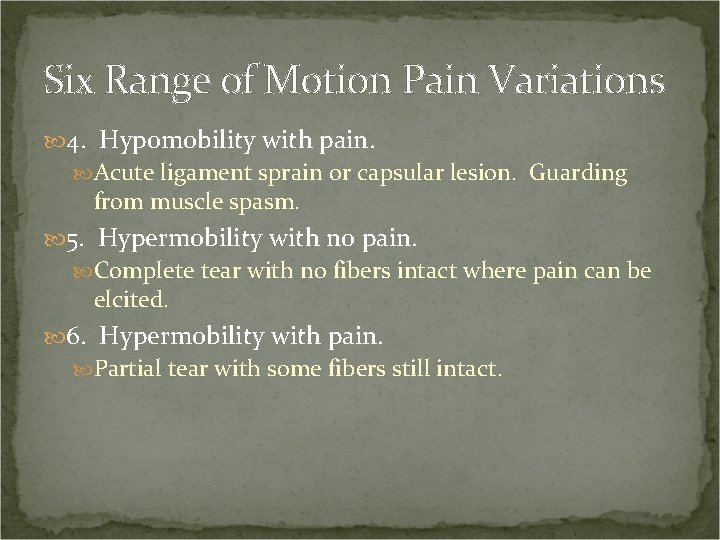 Six Range of Motion Pain Variations 4. Hypomobility with pain. Acute ligament sprain or