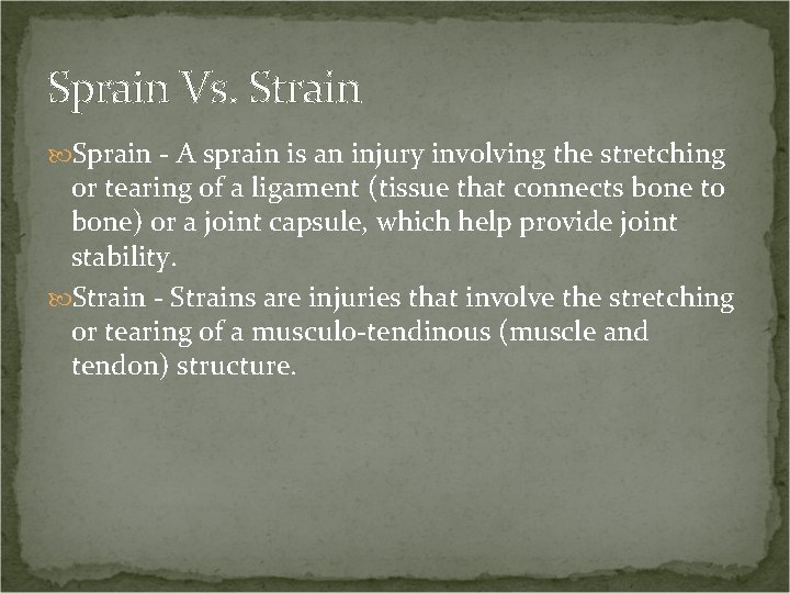 Sprain Vs. Strain Sprain - A sprain is an injury involving the stretching or