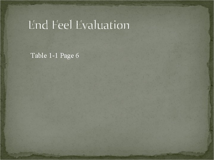 End Feel Evaluation Table 1 -1 Page 6 