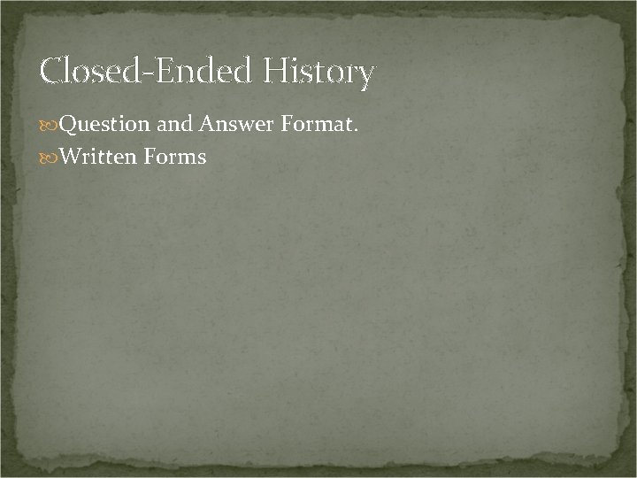 Closed-Ended History Question and Answer Format. Written Forms 