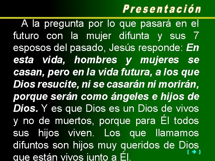 A la pregunta por lo que pasará en el futuro con la mujer difunta