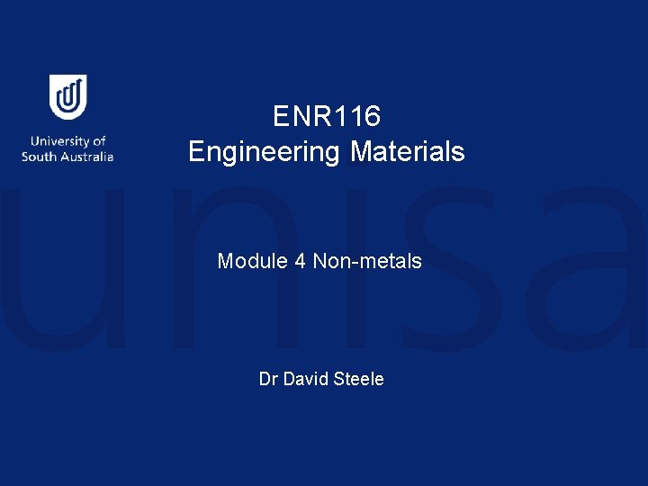 ENR 116 Engineering Materials Module 4 Non-metals Dr David Steele 