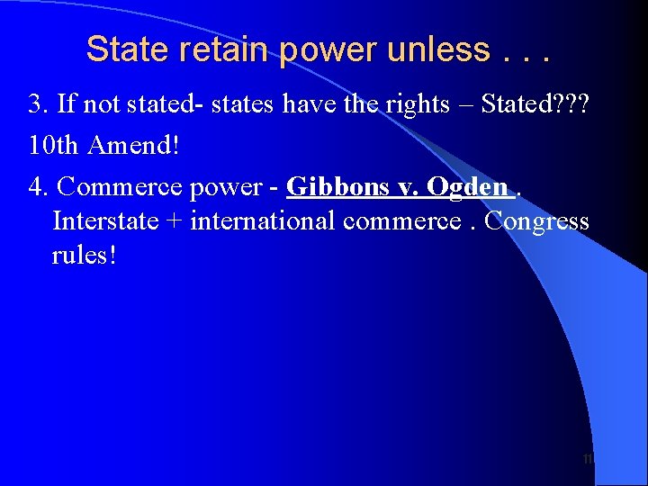 State retain power unless. . . 3. If not stated- states have the rights