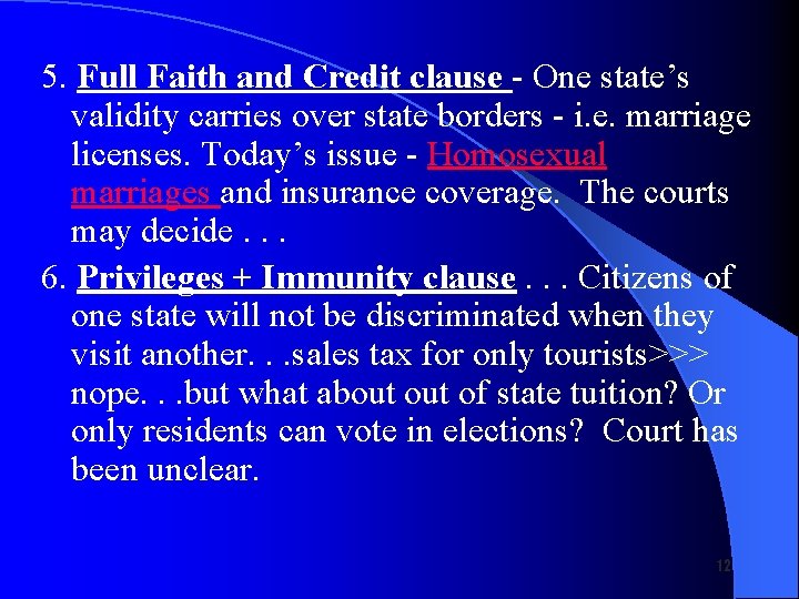 5. Full Faith and Credit clause - One state’s validity carries over state borders