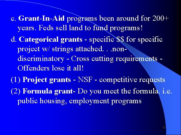 c. Grant-In-Aid programs been around for 200+ years. Feds sell land to fund programs!