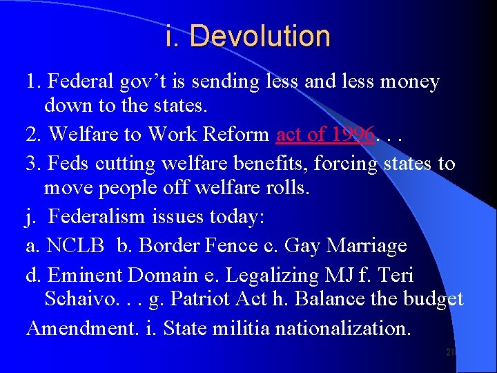 i. Devolution 1. Federal gov’t is sending less and less money down to the