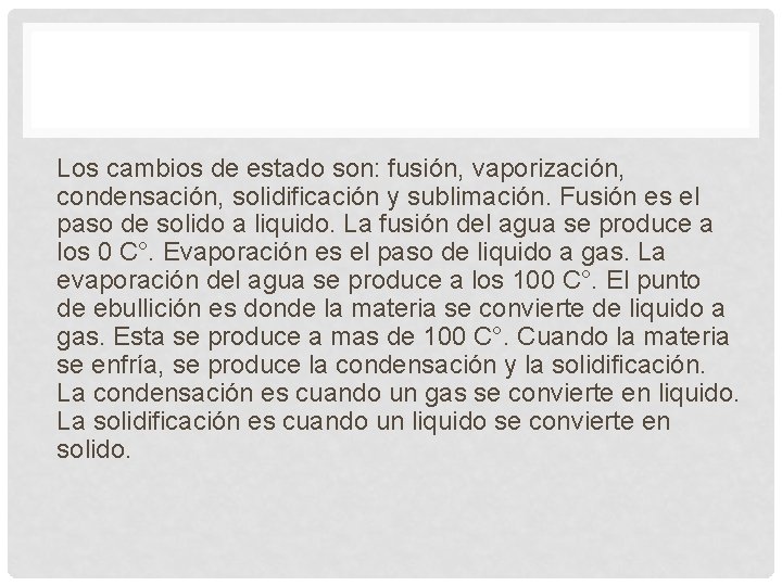 Los cambios de estado son: fusión, vaporización, condensación, solidificación y sublimación. Fusión es el Los cambios de estado son: fusión, vaporización, condensación, solidificación y sublimación. Fusión es el