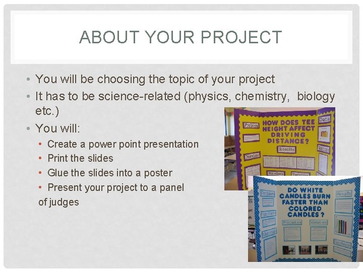ABOUT YOUR PROJECT • You will be choosing the topic of your project • ABOUT YOUR PROJECT • You will be choosing the topic of your project •