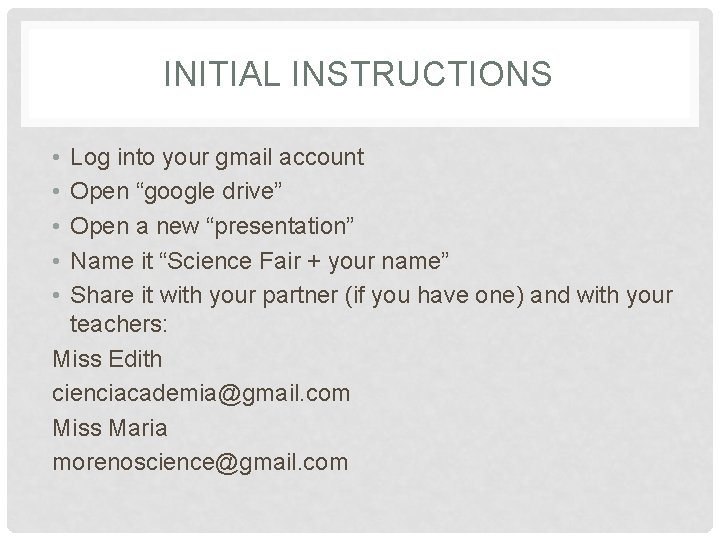 INITIAL INSTRUCTIONS • • • Log into your gmail account Open “google drive” Open INITIAL INSTRUCTIONS • • • Log into your gmail account Open “google drive” Open