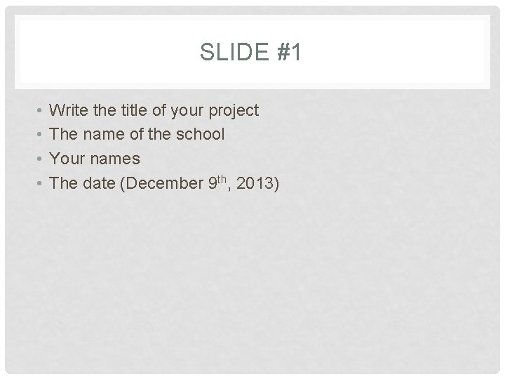 SLIDE #1 • • Write the title of your project The name of the SLIDE #1 • • Write the title of your project The name of the