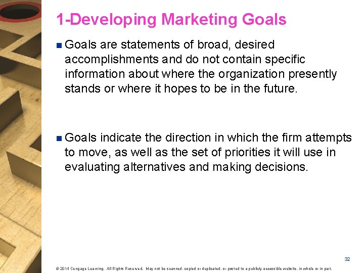 1 -Developing Marketing Goals n Goals are statements of broad, desired accomplishments and do