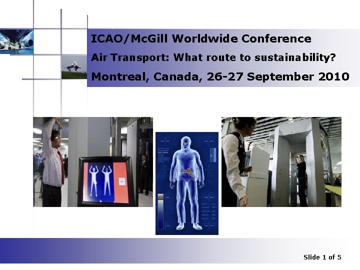 ICAO/Mc. Gill Worldwide Conference Air Transport: What route to sustainability? Montreal, Canada, 26 -27