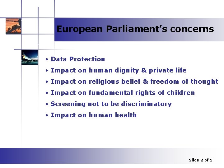 European Parliament’s concerns • Data Protection • Impact on human dignity & private life