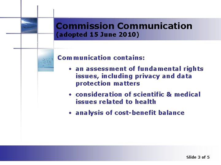 Commission Communication (adopted 15 June 2010) Communication contains: • an assessment of fundamental rights