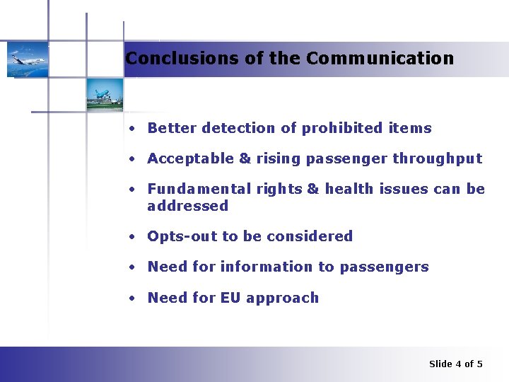 Conclusions of the Communication • Better detection of prohibited items • Acceptable & rising