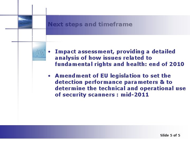 Next steps and timeframe • Impact assessment, providing a detailed analysis of how issues