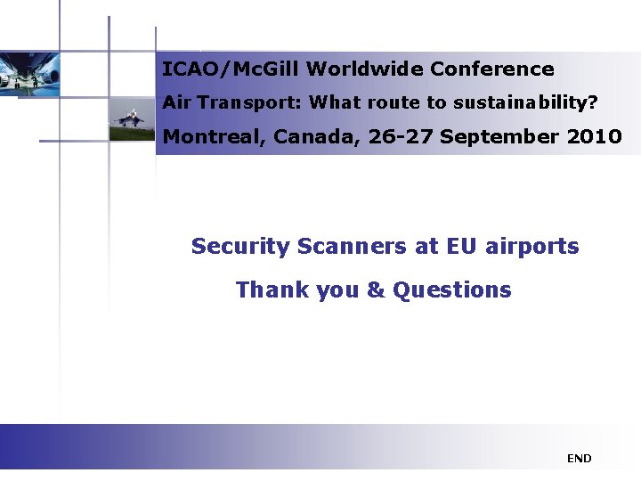 ICAO/Mc. Gill Worldwide Conference Air Transport: What route to sustainability? Montreal, Canada, 26 -27