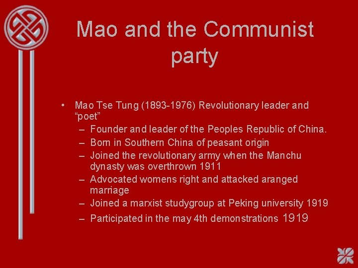 Mao and the Communist party • Mao Tse Tung (1893 -1976) Revolutionary leader and