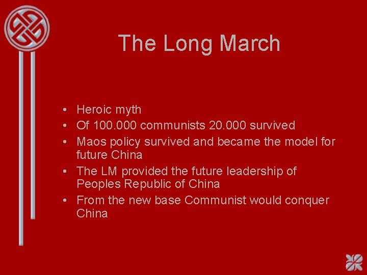 The Long March • Heroic myth • Of 100. 000 communists 20. 000 survived