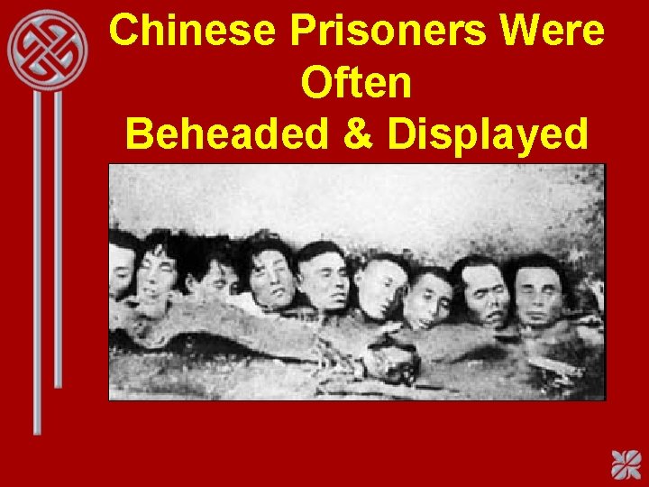 Chinese Prisoners Were Often Beheaded & Displayed 