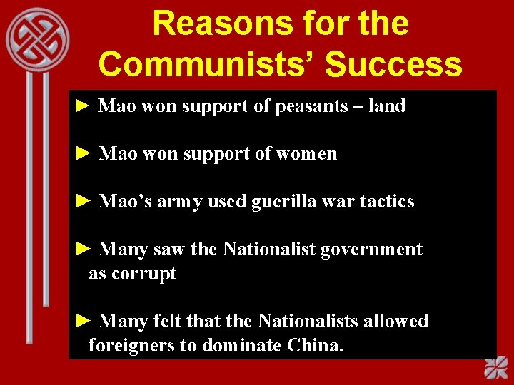 Reasons for the Communists’ Success ► Mao won support of peasants – land ►