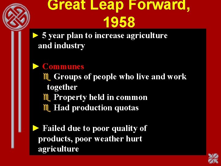 Great Leap Forward, 1958 ► 5 year plan to increase agriculture and industry ►
