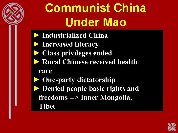 Communist China Under Mao ► Industrialized China ► Increased literacy ► Class privileges ended