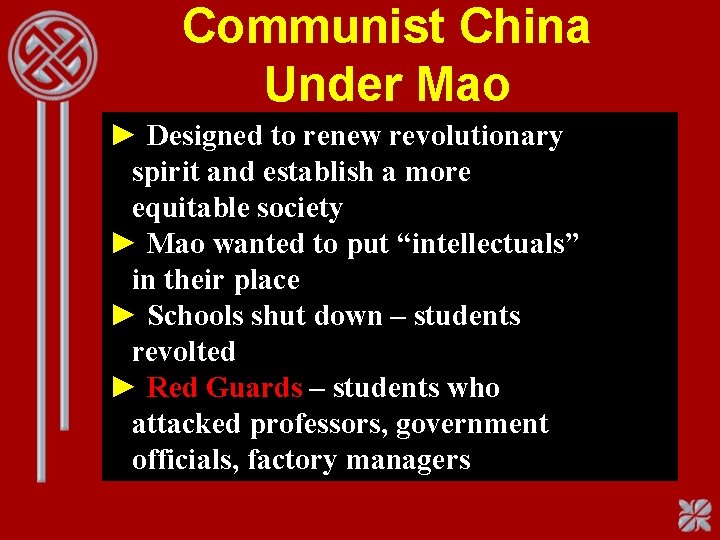 Communist China Under Mao ► Designed to renew revolutionary spirit and establish a more