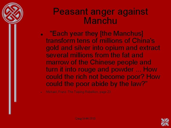 Peasant anger against Manchu "Each year they [the Manchus] transform tens of millions of