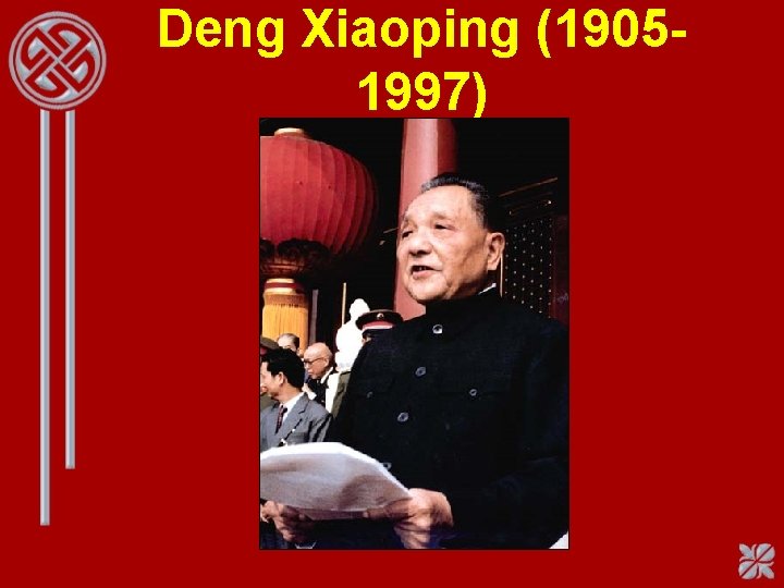 Deng Xiaoping (19051997) 