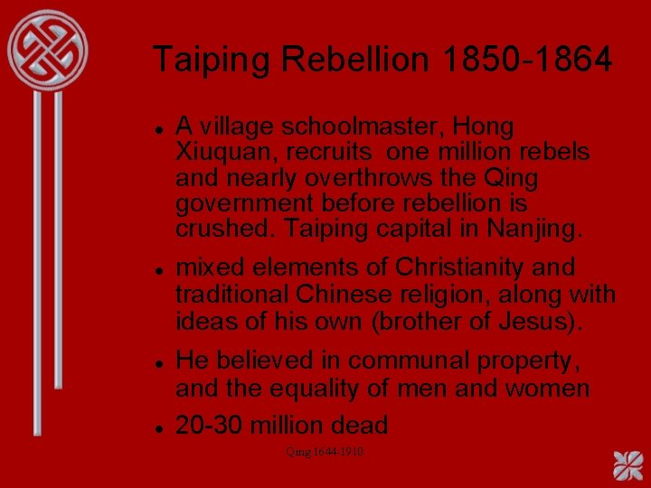 Taiping Rebellion 1850 -1864 A village schoolmaster, Hong Xiuquan, recruits one million rebels and