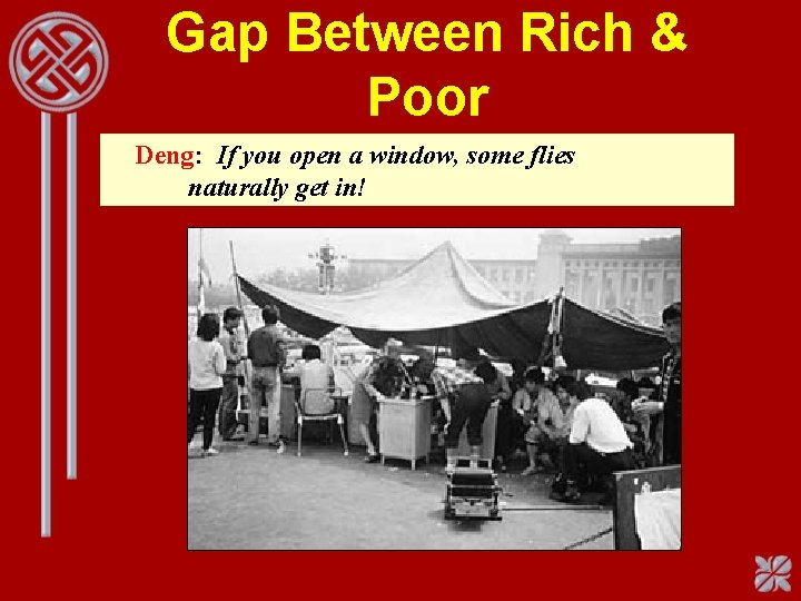Gap Between Rich & Poor Deng: If you open a window, some flies naturally