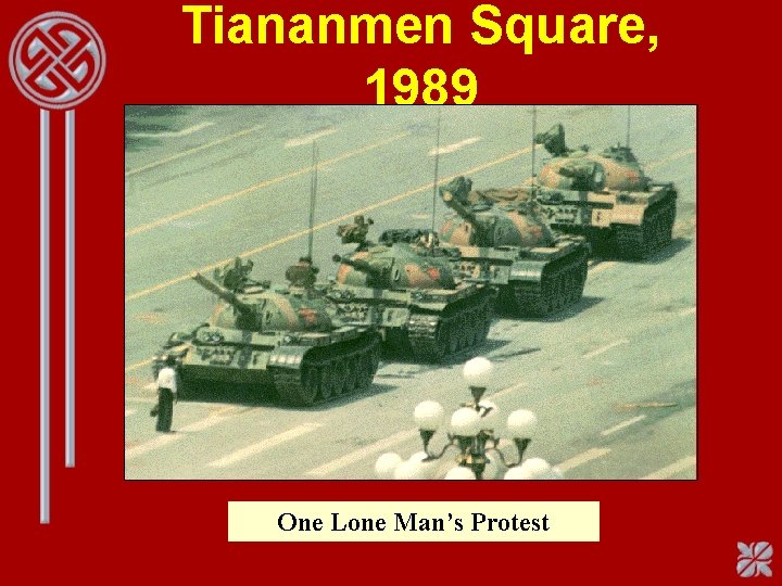 Tiananmen Square, 1989 One Lone Man’s Protest 