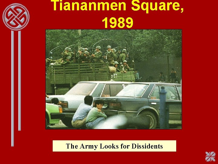 Tiananmen Square, 1989 The Army Looks for Dissidents 