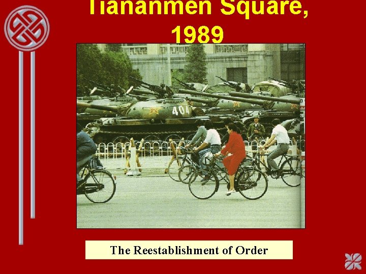 Tiananmen Square, 1989 The Reestablishment of Order 