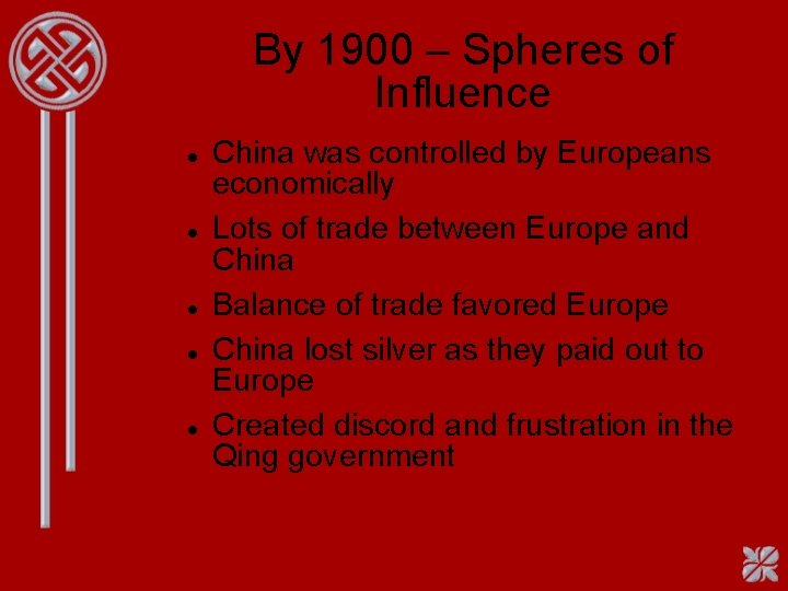 By 1900 – Spheres of Influence China was controlled by Europeans economically Lots of
