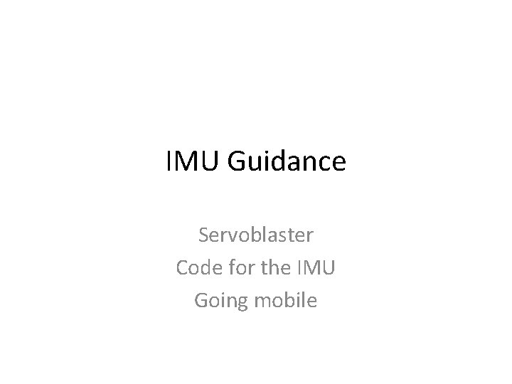 IMU Guidance Servoblaster Code for the IMU Going mobile 