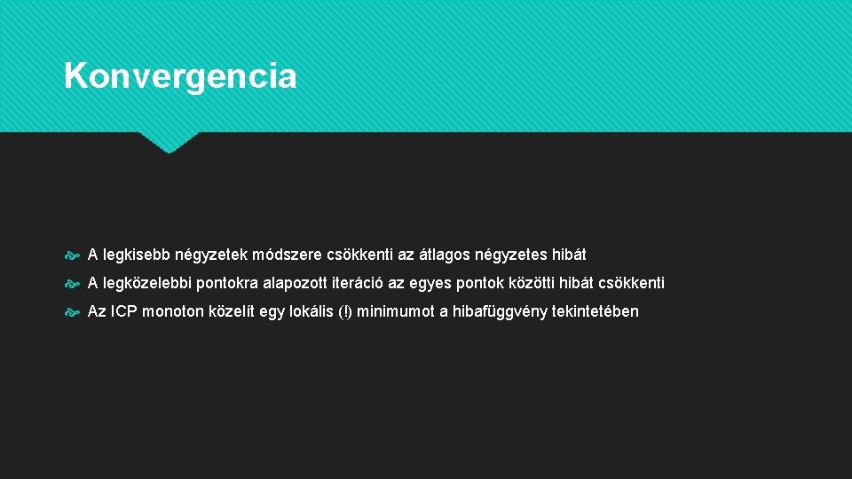 Konvergencia A legkisebb négyzetek módszere csökkenti az átlagos négyzetes hibát A legközelebbi pontokra alapozott