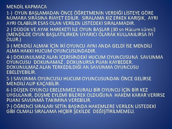 MENDİL KAPMACA 1 -) OYUN BAŞLAMADAN ÖNCE ÖĞRETMENİN VERDİĞİ LİSTEYE GÖRE NUMARA SIRASINA RİAYET