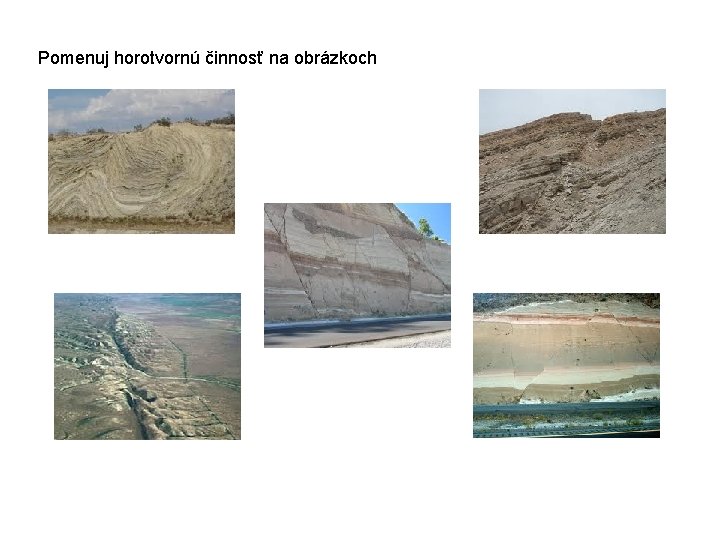 Pomenuj horotvornú činnosť na obrázkoch 