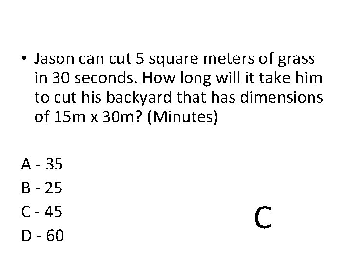  • Jason can cut 5 square meters of grass in 30 seconds. How
