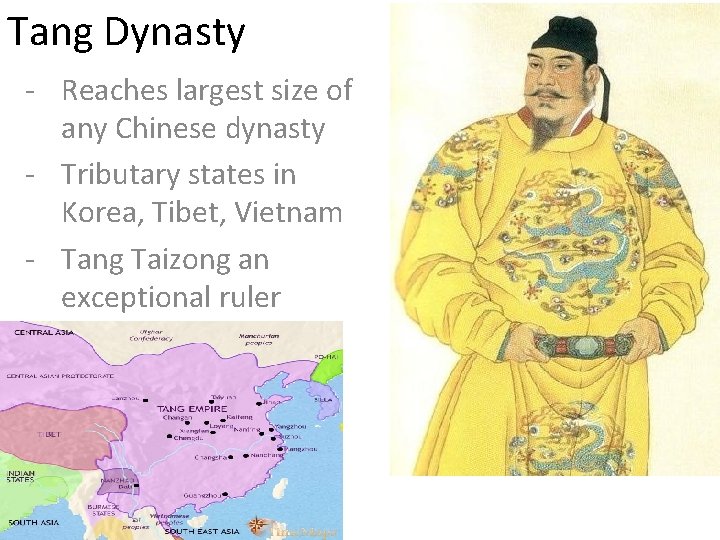 Tang Dynasty - Reaches largest size of any Chinese dynasty - Tributary states in