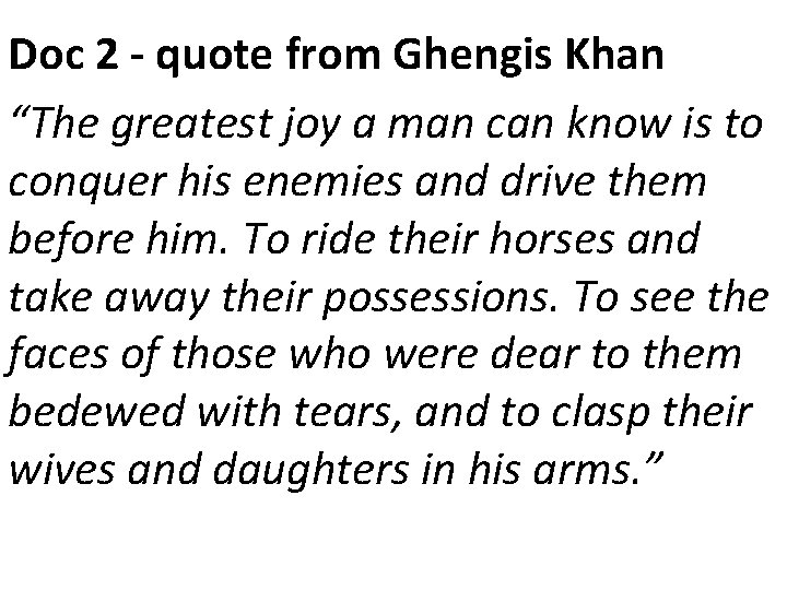 Doc 2 - quote from Ghengis Khan “The greatest joy a man can know