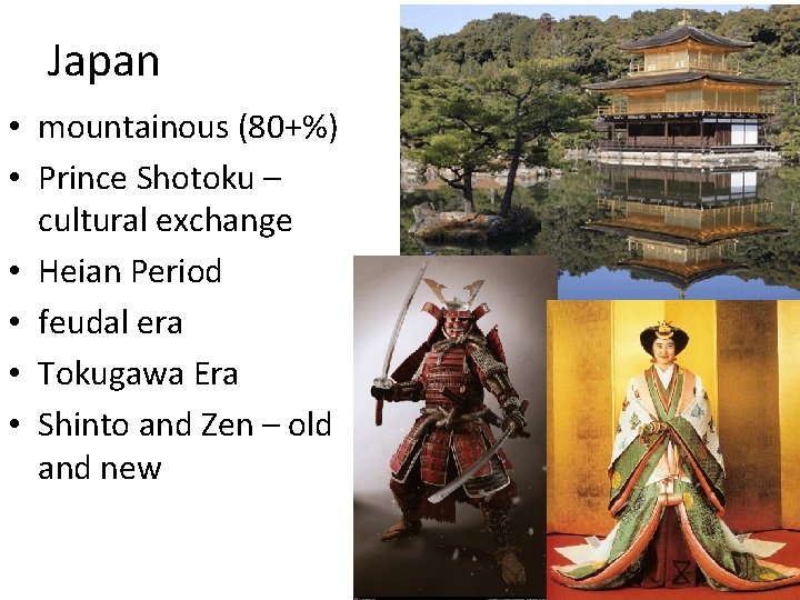 Japan • mountainous (80+%) • Prince Shotoku – cultural exchange • Heian Period •