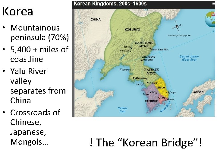 Korea • Mountainous peninsula (70%) • 5, 400 + miles of coastline • Yalu
