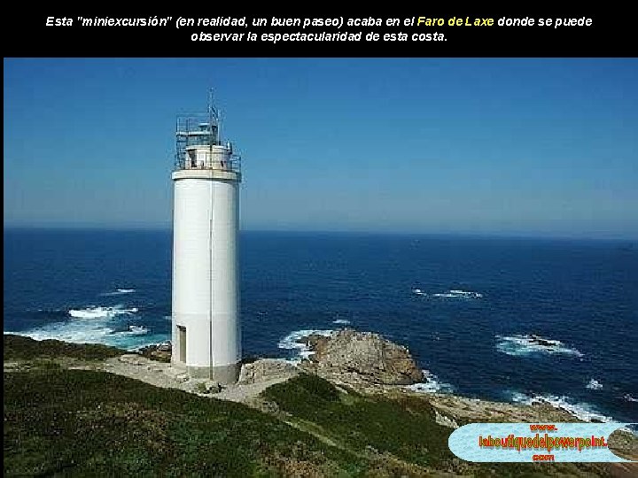 Esta "miniexcursión" (en realidad, un buen paseo) acaba en el Faro de Laxe donde Esta "miniexcursión" (en realidad, un buen paseo) acaba en el Faro de Laxe donde
