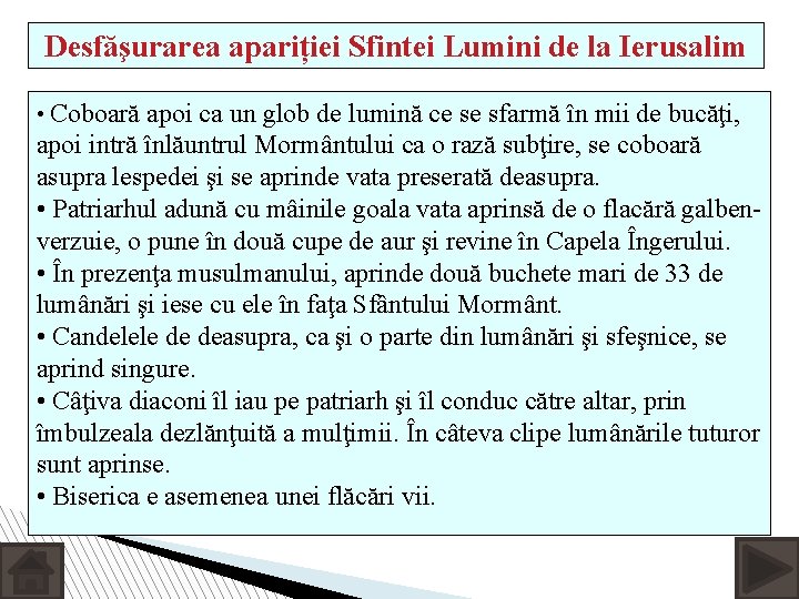 Desfăşurarea apariției Sfintei Lumini de la Ierusalim • Coboară apoi ca un glob de