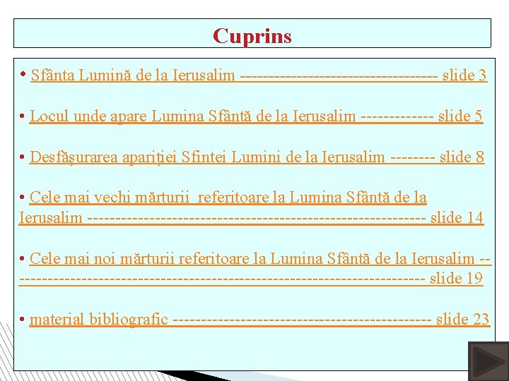 Cuprins • Sfânta Lumină de la Ierusalim ------------------ slide 3 • Locul unde apare