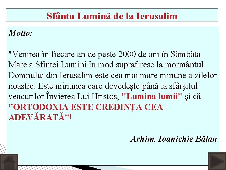 Sfânta Lumină de la Ierusalim Motto: "Venirea în fiecare an de peste 2000 de