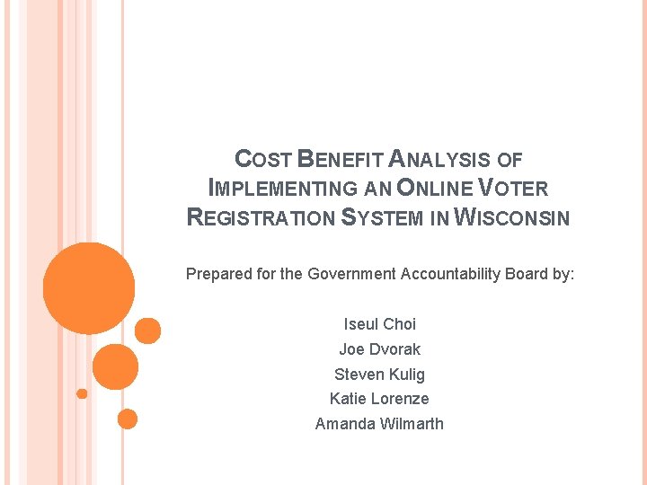 COST BENEFIT ANALYSIS OF IMPLEMENTING AN ONLINE VOTER REGISTRATION SYSTEM IN WISCONSIN Prepared for